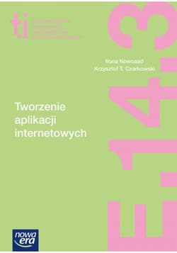 Tworzenie aplikacji internetowych i baz danych oraz administrowanie bazami E.14. Część 3 Podręcznik - Nowosad Ilona, Czarkowski Krzysztof T.