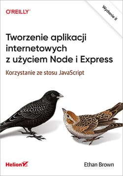 Tworzenie aplikacji internetowych z użyciem Node i Express. Korzystanie ze stosu JavaScript wyd. 2 - Ethan Brown