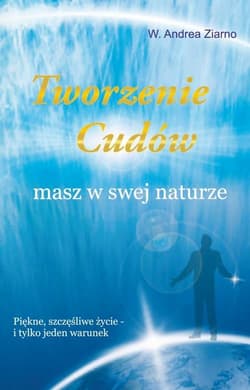 Tworzenie cudów masz w swej naturze