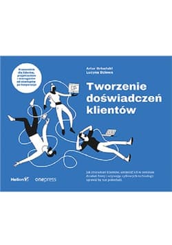 Tworzenie doświadczeń klientów - Urbański Artur, Dziewa Lucyna