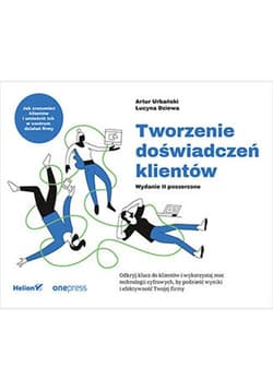 Tworzenie doświadczeń klientów - Urbański Artur, Dziewa Lucyna