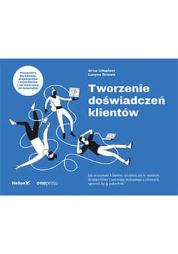 Tworzenie doświadczeń klientów - ebook - Urbański Artur, Dziewa Lucyna