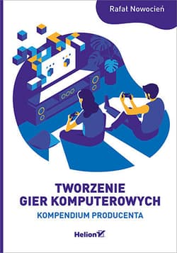 Tworzenie gier komputerowych kompendium producenta