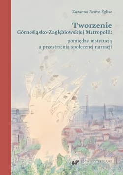 Tworzenie Górnośląsko-Zagłębiowskiej Metropolii - Zuzanna Neuve-Eglise