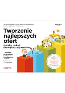 Tworzenie najlepszych ofert. Produkty i usługi, na których zależy klientom - ebook - Osterwalder Alexander, Pigneur Yves