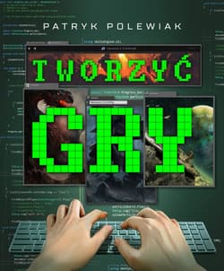 Tworzyć gry - Patryk Polewiak