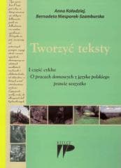Tworzyć teksty - Bernadeta Niesporek-Szamburska, Anna Kołodziej