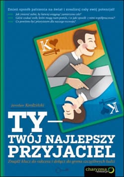 Ty - Twój najlepszy przyjaciel. Znajdź klucz do sukcesu i dołącz do grona szczęśliwych ludzi - ebook - Jarosław Kordziński