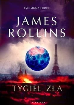 Tygiel zła Cykl Sigma Force Tom 14 - James Rollins