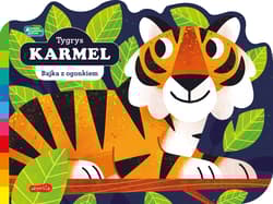 Tygrys Karmel. Akademia mądrego dziecka. Bajka z ogonkiem - Praca zbiorowa