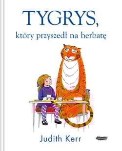 Tygrys, który przyszedł na herbatę - Judith Kerr