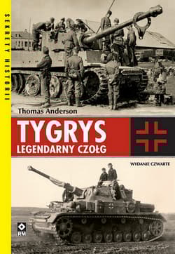 Tygrys. Legendarny czołg wyd. 4 - Thomas Anderson