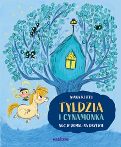 Tyldzia i Cynamonka. Noc w domu na drzewie. Tyldzia i Cynamonka