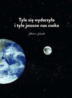 Tyle się wydarzyło i tyle jeszcze nas czeka - Johanna Schaible 