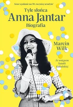 Tyle słońca. Anna Jantar. Biografia (2020) - Marcin Wilk
