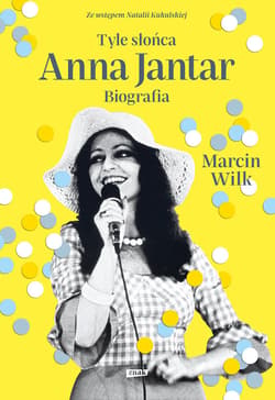 Tyle słońca. Anna Jantar. Biografia (2020) - ebook - Marcin Wilk