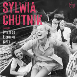 Tyłem do kierunku jazdy - audiobook - Sylwia Chutnik