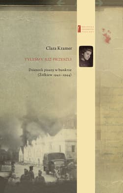 Tyleśmy już przeszli ... Dziennik pisany w bunkrze (Żółkiew 1942-1944) - Clara Kramer