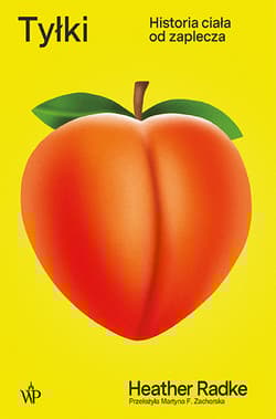 Tyłki. Historia ciała od zaplecza - Heather Radke