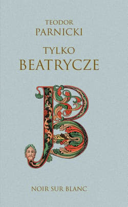 Tylko Beatrycze - ebook - Teodor Parnicki