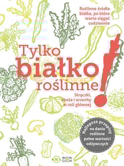 Tylko białko roślinne Strączki, zboża i orzechy