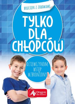 Tylko dla chłopców Brulion z zabawami - Opracowanie Zbiorowe