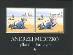 Tylko dla dorosłych - Andrzej Mleczko  - Andrzej Mleczko