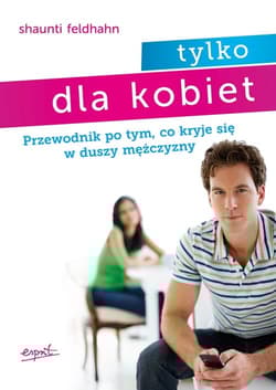 Tylko dla kobiet Przewodnik po tym, co kryje się w duszy mężczyzny