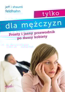 Tylko dla mężczyzn Prosty i jasny przewodnik po duszy kobiety
