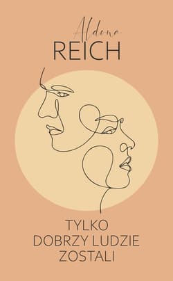 Tylko dobrzy ludzie zostali - Aldona Reich