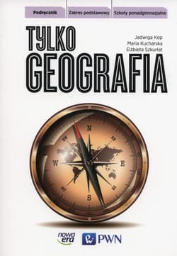 Tylko geografia Podręcznik Zakres podstawowy Szkoły ponadgimnazjalne