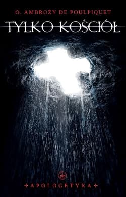 Tylko Kościół Apologetyka - Ambroży Poulpiquet