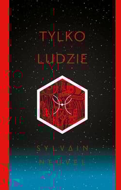 Tylko ludzie - Sylvain Neuvel