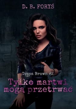 Tylko martwi mogą przetrwać - D. B. Foryś