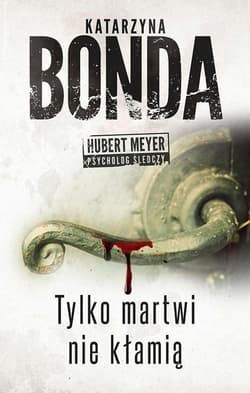 Tylko martwi nie kłamią - Katarzyna Bonda