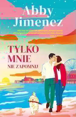 Tylko mnie nie zapomnij - Abby Jimenez