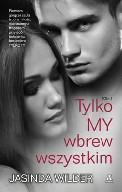 Tylko My Tom 1 Wbrew wszystkim - Jasinda Wilder