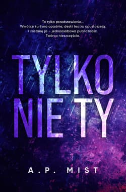 Tylko nie Ty - A.P. Mist