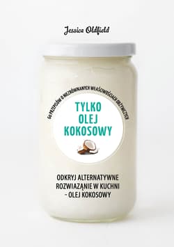 Tylko olej kokosowy - Jessica Oldfield