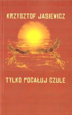 Tylko pocałuj czule - Krzysztof Jasiewicz