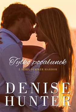 Tylko pocałunek Summer Harbor #3 - Denise Hunter