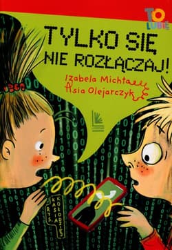 Tylko się nie rozłączaj - Izabela Michta