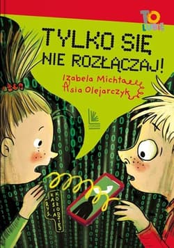 Tylko się nie rozłączaj - Izabela Michta