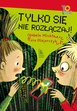 Tylko się nie rozłączaj! - ebook - Asia Olejarczyk, Izabela Michta