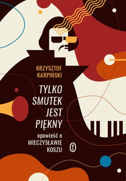 Tylko smutek jest piękny - ebook - Krzysztof Karpiński