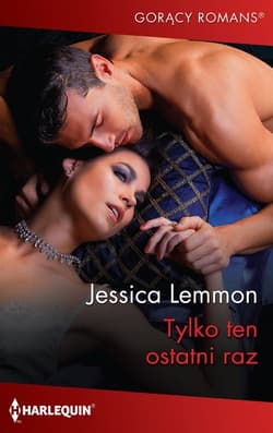 Tylko ten ostatni raz - Jessica Lemmon