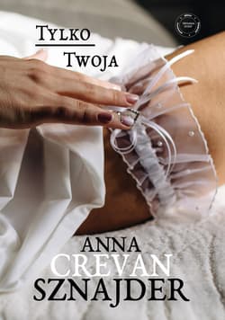 Tylko Twoja - Crevan Sznajder Anna