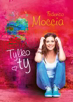 Tylko ty - Federico Moccia