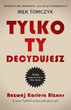 Tylko Ty decydujesz - Irek Tomczyk