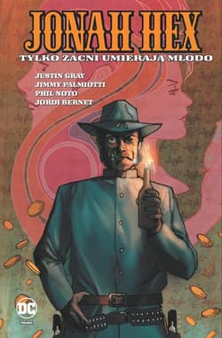 Tylko zacni umierają młodo Tom 4. Jonah Hex - Palmiott Jimmy